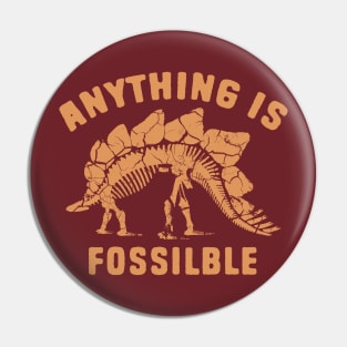 Anything Is Fossible Pin