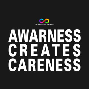 Awareness creates careness T-Shirt