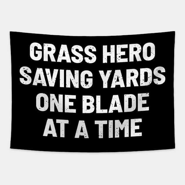 Grass Hero Saving Yards One Blade at a Time Tapestry by trendynoize