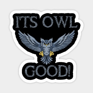 Funny It's Owl Good Tee Owl Lovers Owl Owner Owl Fan Magnet