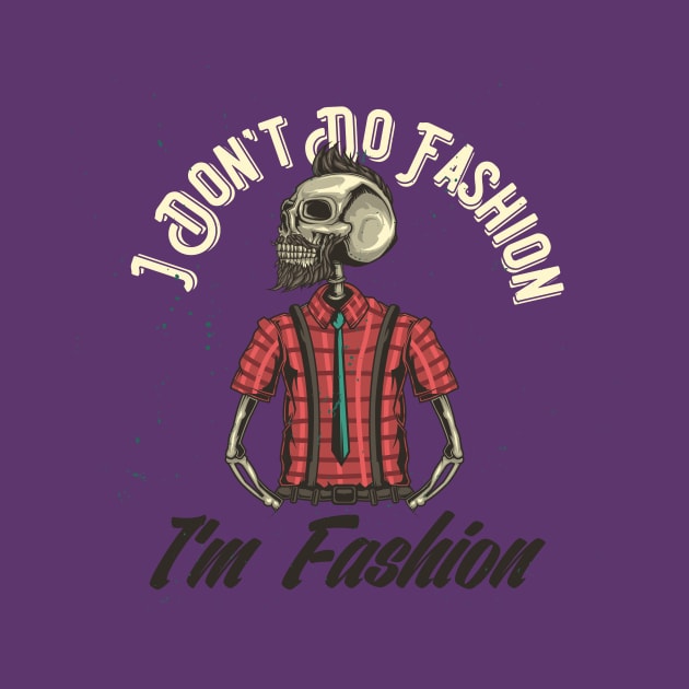 I dont do Fashion by Ideglan