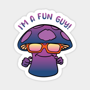 I'm A Fun Guy! Magnet