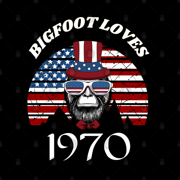 Bigfoot loves America and People born in 1970 by Scovel Design Shop