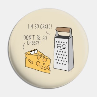 Being grate and cheesy Pin