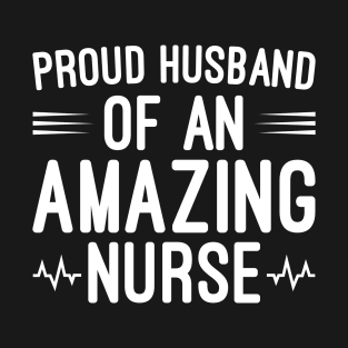 Proud Husband Of An Amazing Nurse, Husband Gift T-Shirt