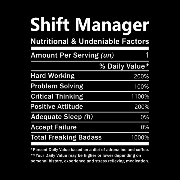 Shift Manager T Shirt - Nutritional and Undeniable Factors Gift Item Tee by Ryalgi