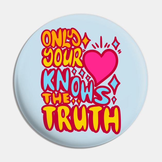 Only your hearth nows the truth Pin by absolemstudio