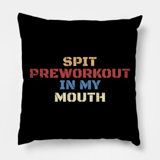 Spit Preworkout In My Mouth Retro Pillow