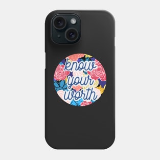 Floral Know Your Worth Phone Case