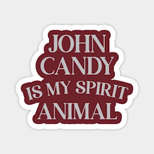 John Candy Is My Spirit Animal Magnet