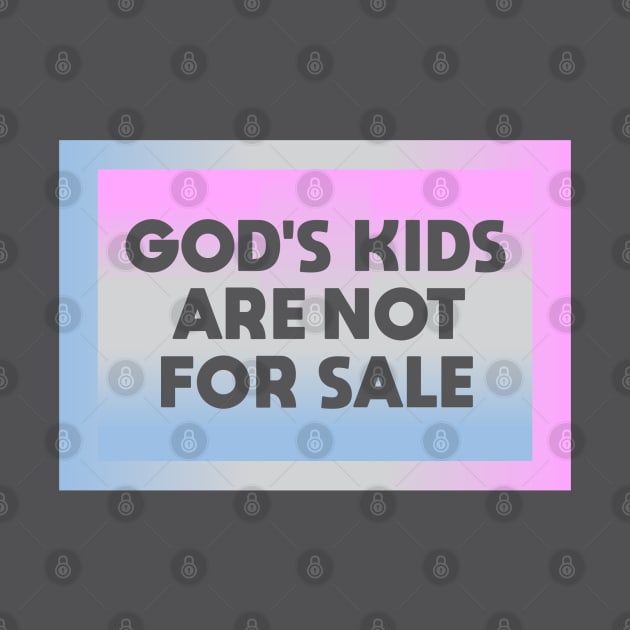 Gods Kids Are Not for Sale by Dale Preston Design