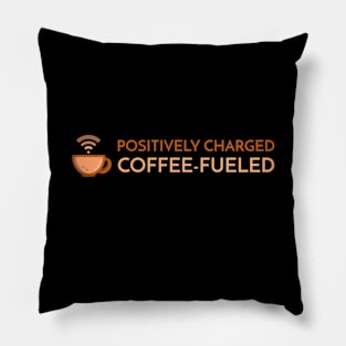 Positively charged and coffee-fueled Pillow