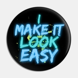 Make it Look Easy - Hard Work Pin