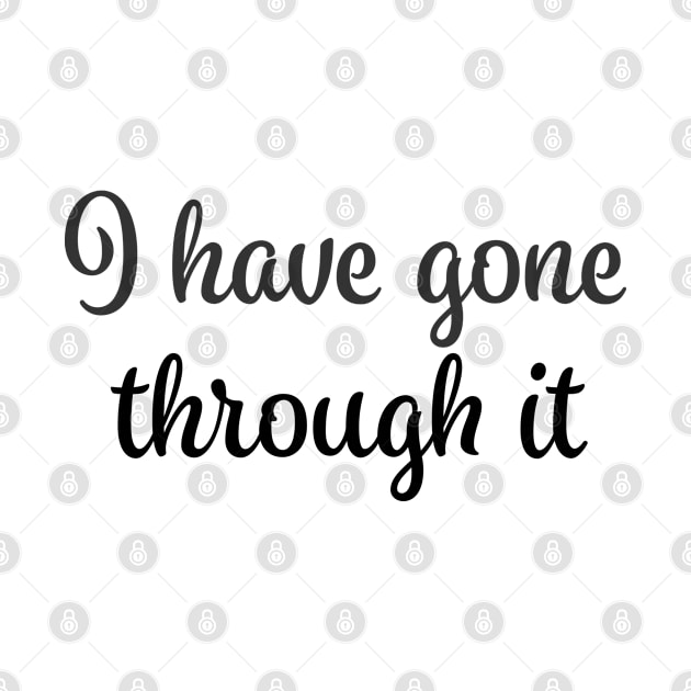 I've been through it - I have gone trough it - done - black by CreoTree