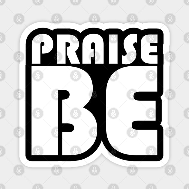 Praise Be (white) Magnet by Everyday Inspiration