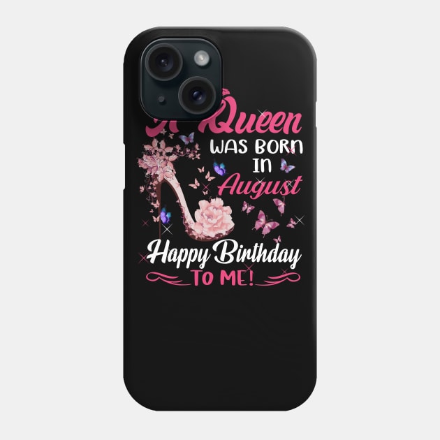 Womens A Queen Was Born In August Happy Birthday To Me Phone Case by HomerNewbergereq