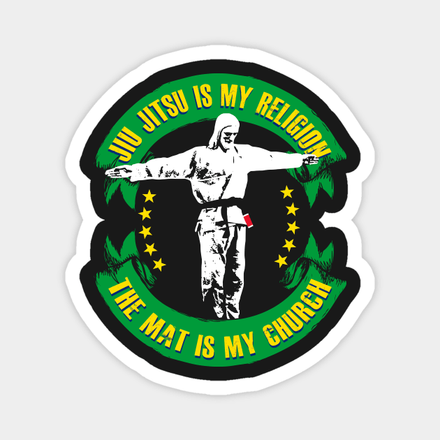 Jiu jitsu is My Religion - The Mat is My Church Magnet by SaintandSinner