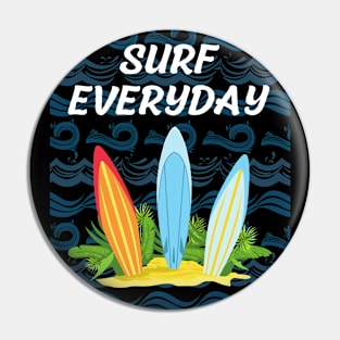 SURF EVERYDAY Pin