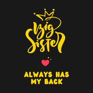 Big Sister always has my back love you T-Shirt