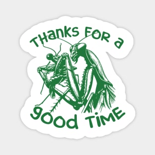 Praying Mantis Thanks For A Good Time Funny Insect Quotes Magnet