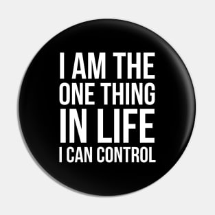 I'm The One Thing In Life I Can Control Pin