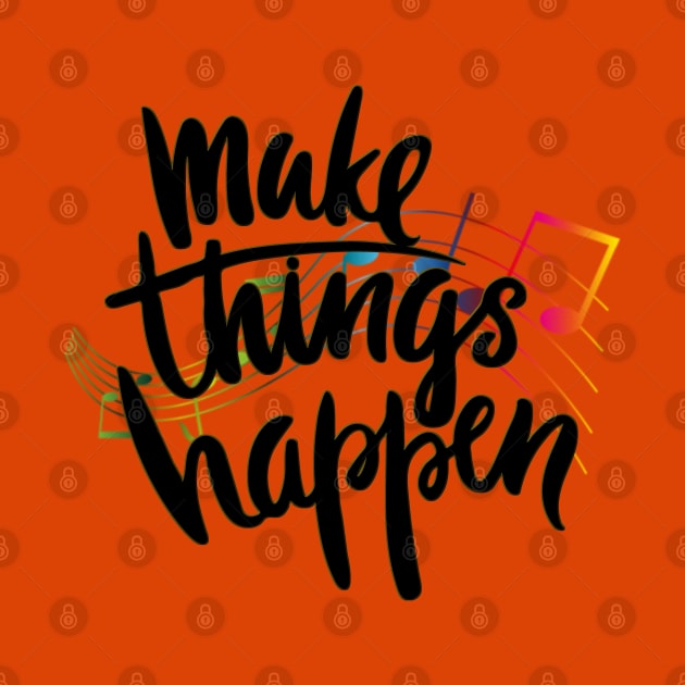 Make Things Happen by D_AUGUST_ART_53