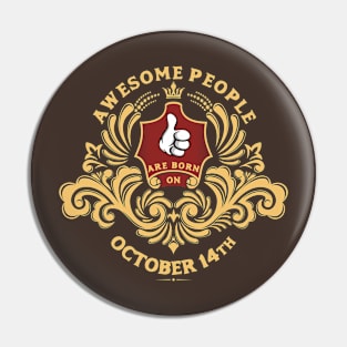 Awesome People are born on October 14th Pin