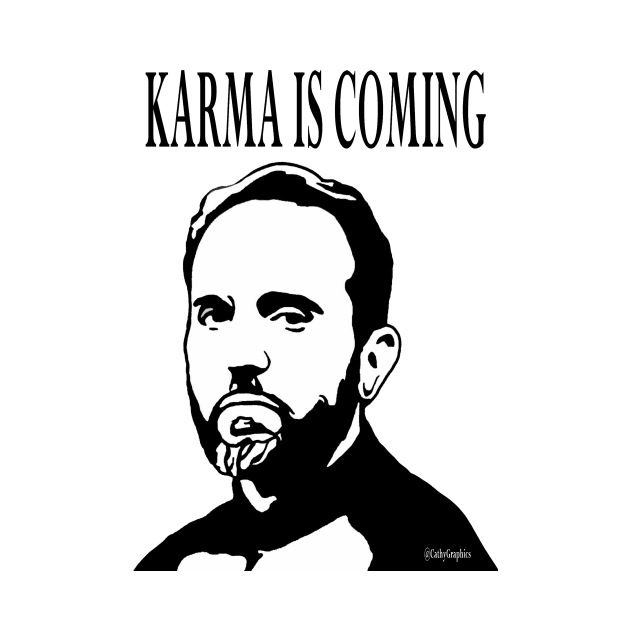 Karma is coming by CathyGraphics