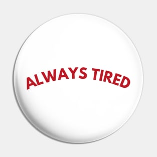 Always Tired. Mom Mum Life. Funny Mom Quote. Great gift for busy moms. Red Pin