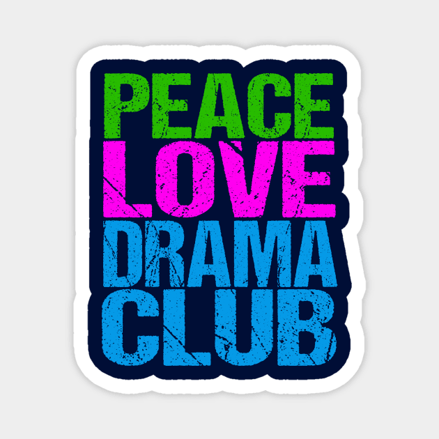 Peace Love Drama Club Magnet by epiclovedesigns