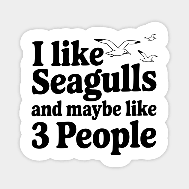 I Like Seagulls and Maybe Like 3 People Magnet by Frank Ring