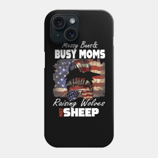 Messy Buns And Busy Moms raising Wolves not sheep.. Phone Case