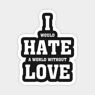 I hate love - Valentines Shirt Magnet