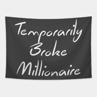 Temporarily Broke Millionaire Quote Tapestry