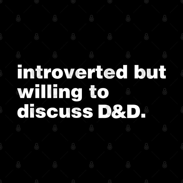 Introverted But Willing To Discuss D and D by OldDannyBrown