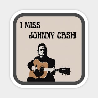 I Miss Johnny Cash Magnet