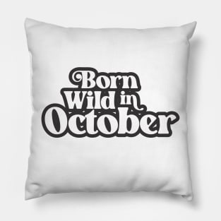 Born Wild in October - Birth Month (3) - Birthday Pillow