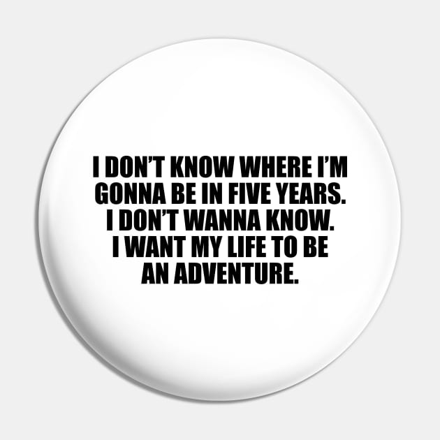 I don’t know where I’m gonna be in five years Pin by CRE4T1V1TY