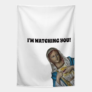 I'm Watching You - Virgin Mary Saw That Funny Meme. Tapestry