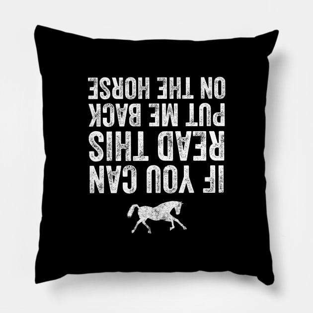 If you can read this put me back on the horse Pillow by captainmood