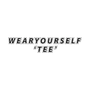 Wear Yourself 'Tee' T-Shirt