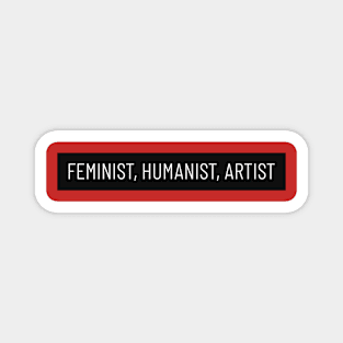 Feminist, Humanist, Artist Magnet