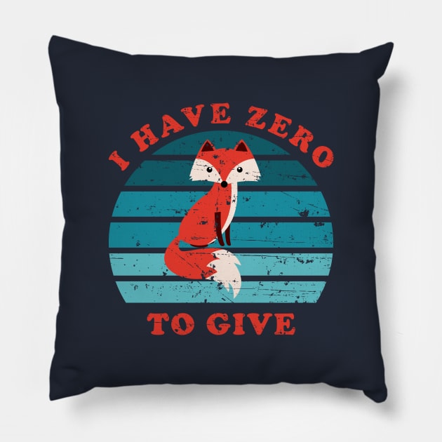 I Have Zero Fox To Give Pillow by n23tees