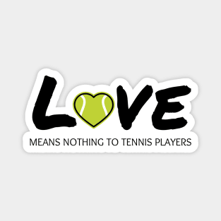 Love Means Nothing To Tennis Players Magnet