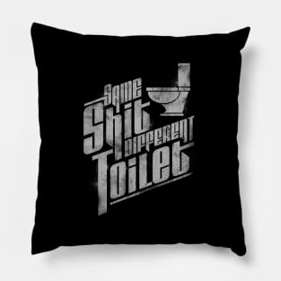 Same Shit Different Toilet Pillow