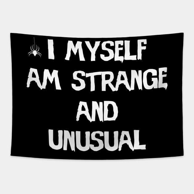 I Myself Am Strange And Unusual Tapestry by uglygiftideas