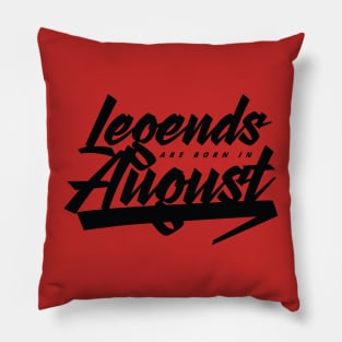 Legends are born in August Pillow