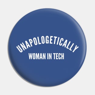 Unapologetically Women in Tech Pin