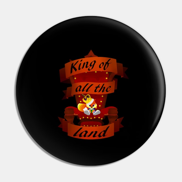 King of All the Land Pin by McTowel