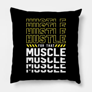 Hustle For That Muscle Pillow